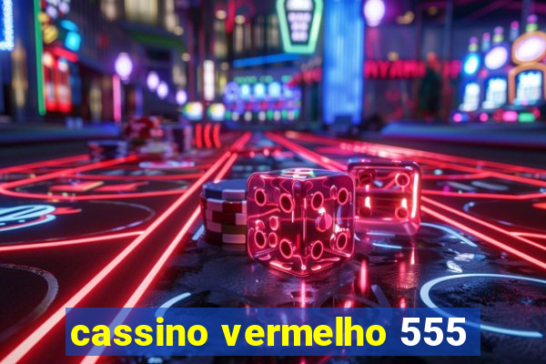 cassino vermelho 555